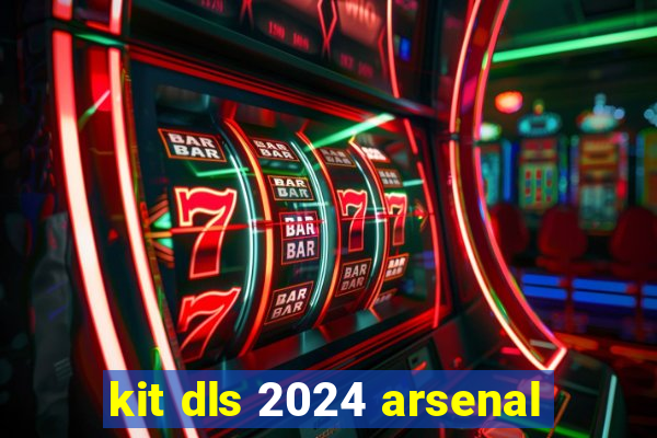 kit dls 2024 arsenal